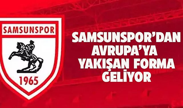 Samsunspor yeni formasını tanıtacak