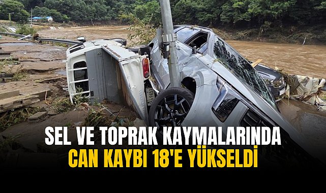 Sel ve toprak kaymalarında can kaybı 18'e yükseldi