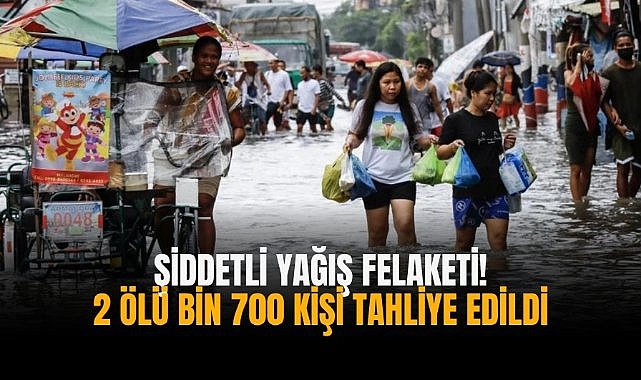 Şiddetli yağış felaketi! 2 ölü bin 700 kişi tahliye edildi