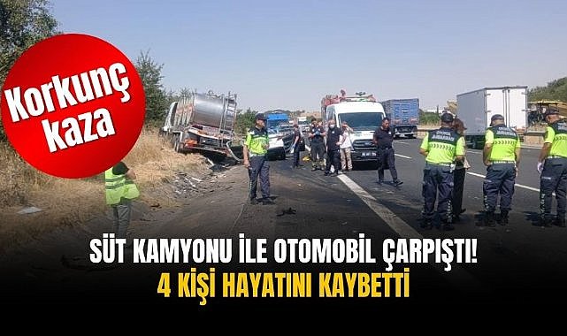 Süt kamyonu ile otomobil çarpıştı! 4 kişi hayatını kaybetti