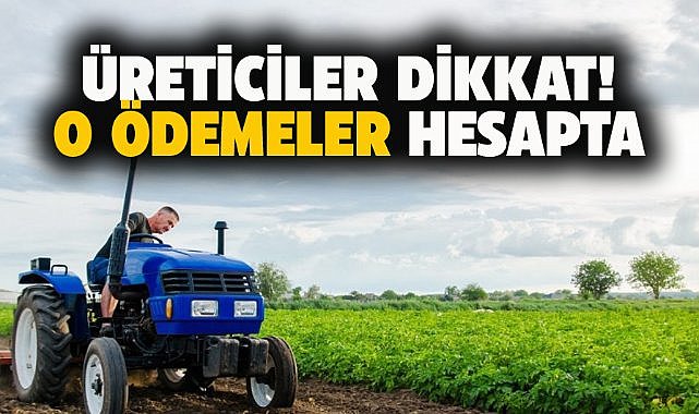 Tarım ve Orman Bakanı Yumaklı duyurdu! O ödemeler hesapta