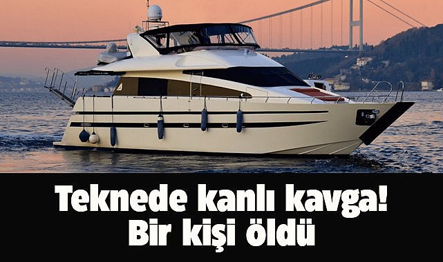 Teknede kanlı kavga! 1 ölü, 3 yaralı