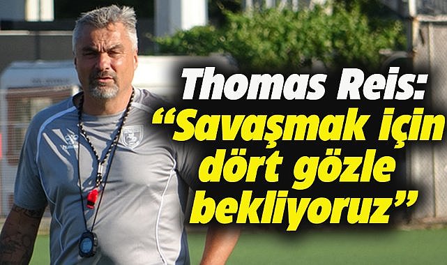 Thomas Reis: Her kulvarda savaşacağız