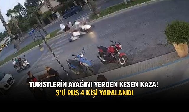Turistlerin ayağını yerden kesen kaza! 3’ü Rus 4 kişi yaralandı