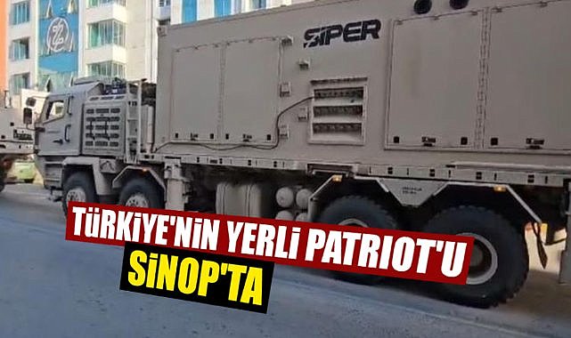 Türkiye'nin uzun menzilli hava savunma sistemi SİPER Sinop'ta