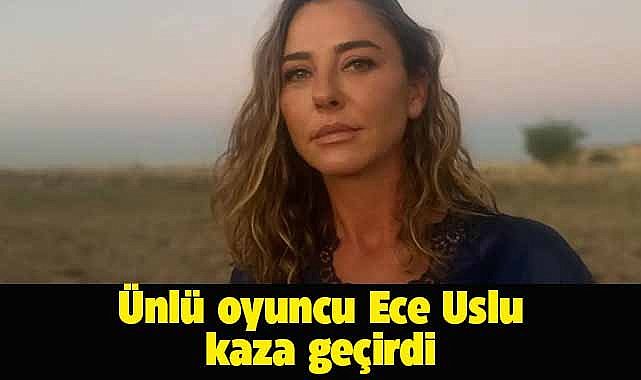 Ünlü oyuncu Ece Uslu Çeşme'de kaza geçirdi! Çivi gibi yere çakıldı