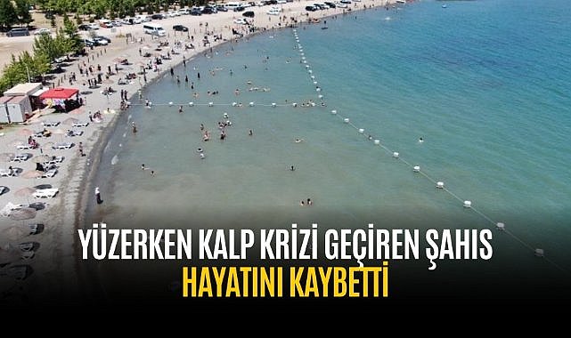 Yüzerken kalp krizi geçiren şahıs hayatını kaybetti