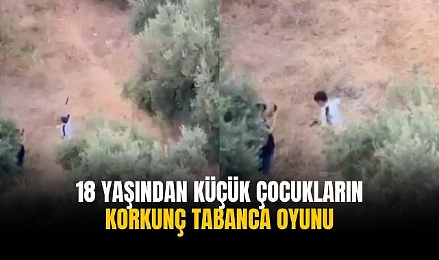 18 yaşından küçük çocukların korkunç tabanca oyunu