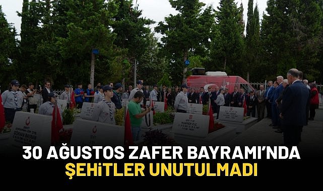 30 Ağustos Zafer Bayramı’nda şehitler unutulmadı