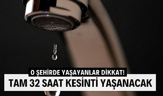8 ilçeye 32 saat su verilemeyecek