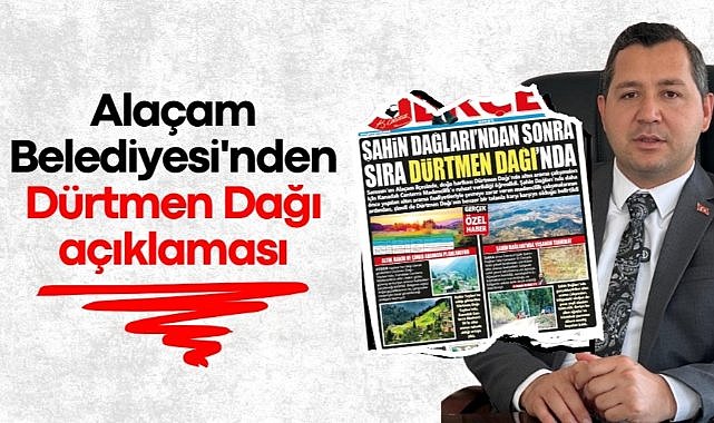 Alaçam Belediyesi'nden Dürtmen Dağı açıklaması