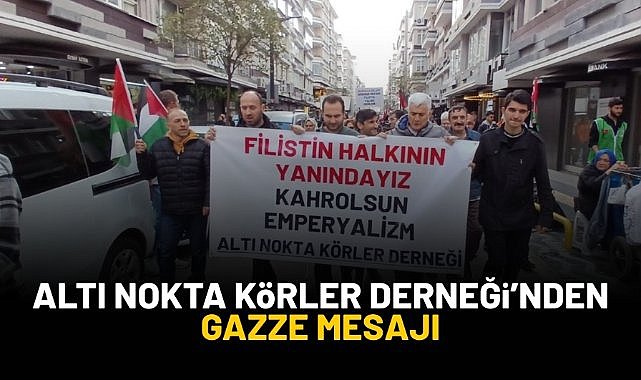 Altı Nokta Körler Derneği'nden Gazze mesajı