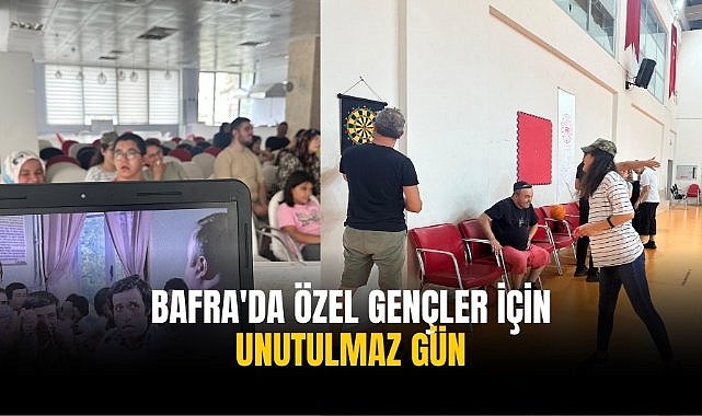 Bafra'da özel gençler için unutulmaz gün
