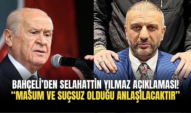 Bahçeli'den Selahattin Yılmaz açıklaması! "Masum ve suçsuz olduğu anlaşılacaktır" 