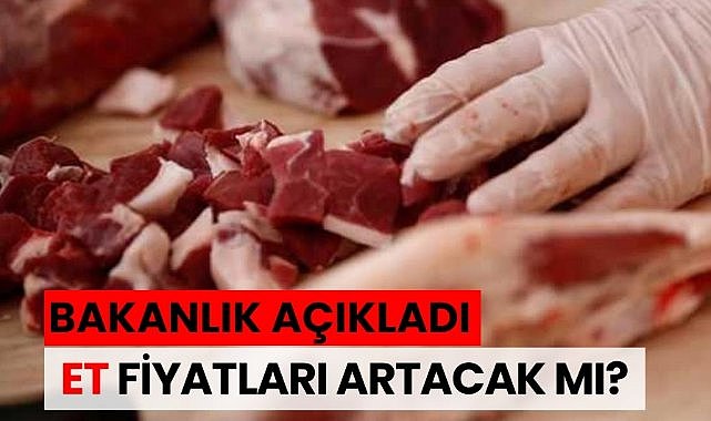 Bakanlıktan "et fiyatları artacak" açıklaması