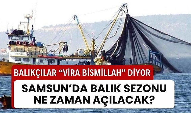 Balıkçılar için "vira bismillah" zamanı