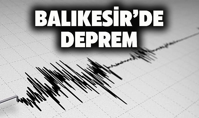Balıkesir’de 4 büyüklüğünde deprem