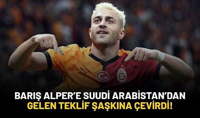Barış Alper'e Suudi Arabistan'dan gelen teklif şaşkına çevirdi!
