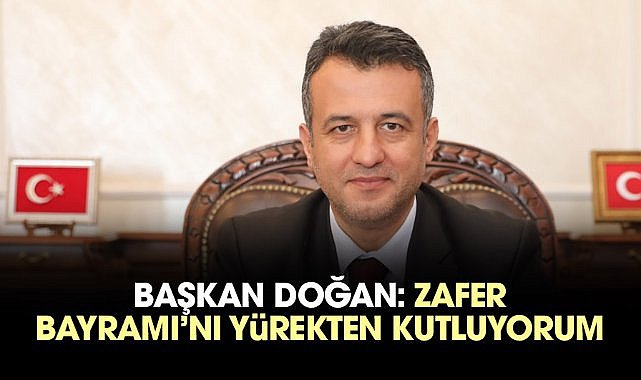 Başkan Doğan: Zafer Bayramı’nı yürekten kutluyorum