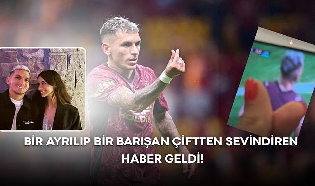 Bir ayrılıp bir barışan Devrim Özkan ve Lucas Torreira çiftinden sevindiren haber geldi!