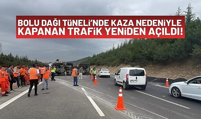 Bolu Dağı Tüneli'nde kaza nedeniyle kapanan trafik yeniden açıldı!