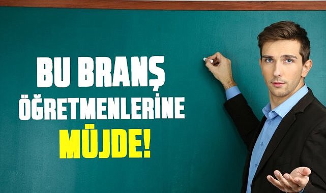 Bu branş öğretmenlerine müjde!