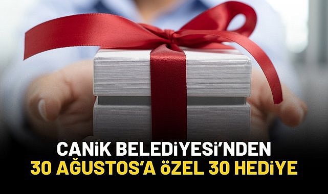 Canik Belediyesi'nden 30 Ağustos'a özel 30 hediye 