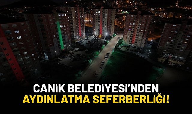 Canik Belediyesi'nden aydınlatma seferberliği