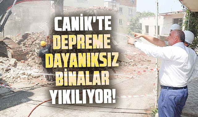 Canik'te depreme dayanıksız binalar yıkılıyor!