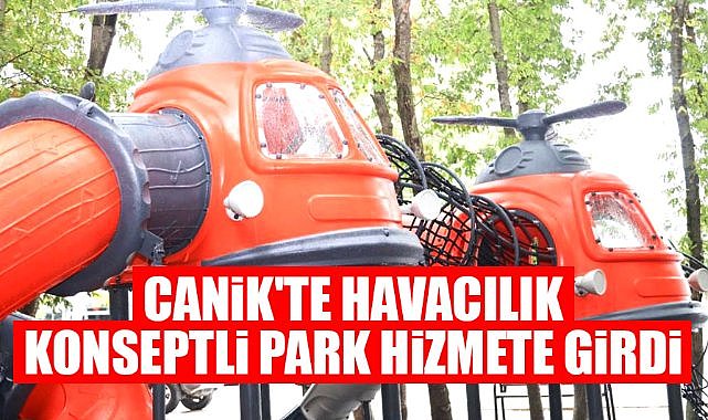 Canik'te havacılık konseptli park hizmete girdi