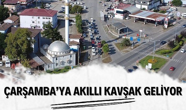 Çarşamba'da trafik sorununa akıllı kavşak sistemli çözüm
