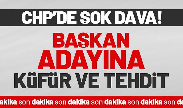 CHP Bafra'da şok dava! Başkan adayına küfür ve tehdit