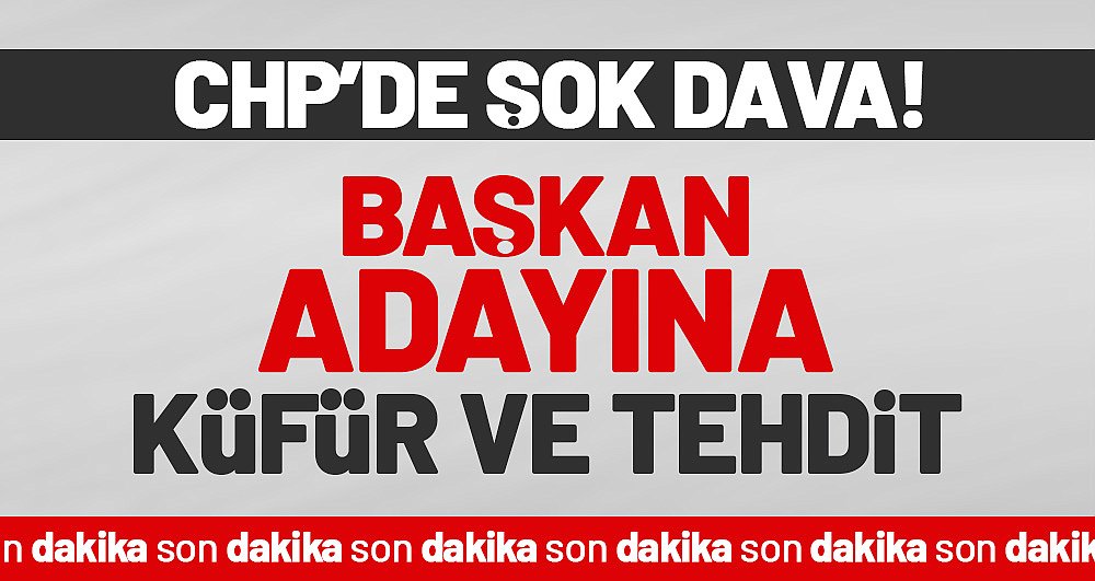 CHP Bafra'da şok dava! Başkan adayına küfür ve tehdit