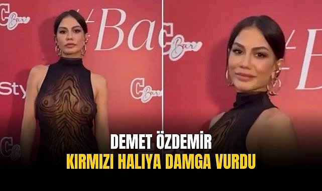 Demet Özdemir kırmızı halıya damga vurdu