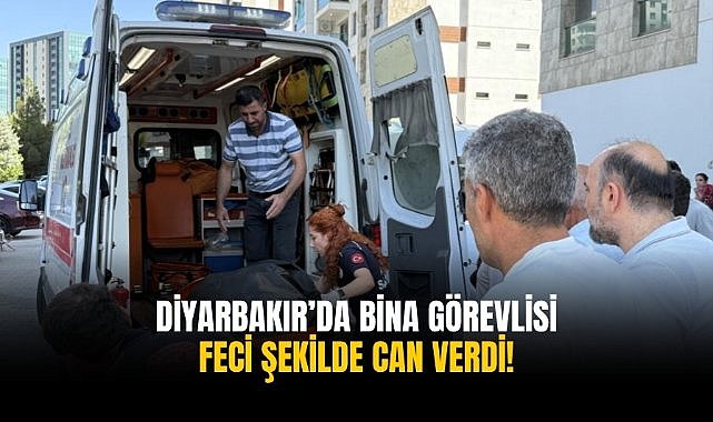 Diyarbakır’da bina görevlisi feci şekilde can verdi!