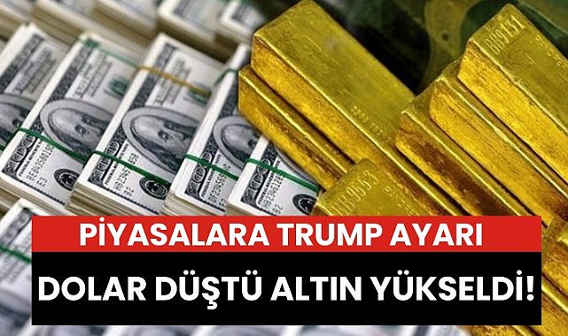 Dolar ve Altına Trump ayarı