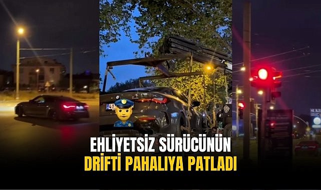 Ehliyetsiz sürücünün drifti pahalıya patladı