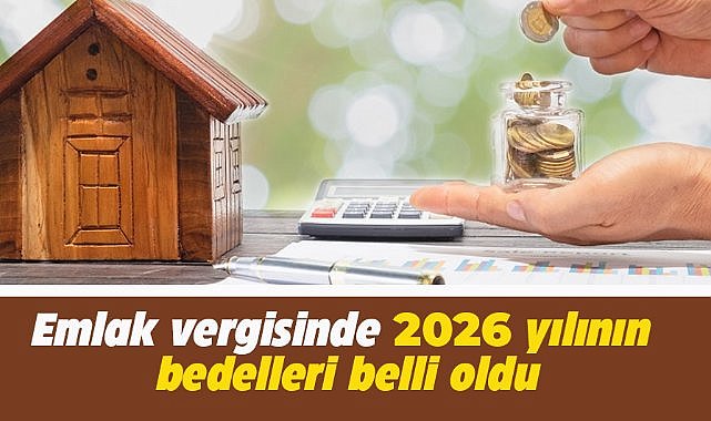 Emlak vergisinde 2026 yılının bedelleri Resmi Gazete'de yayımlandı!