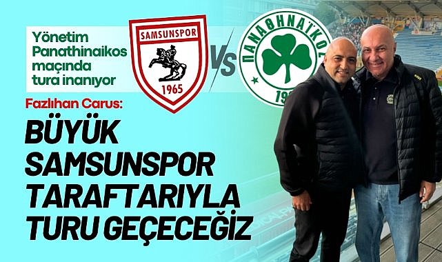 Fazlıhan Carus: Büyük Samsunspor taraftarıyla turu geçeceğiz