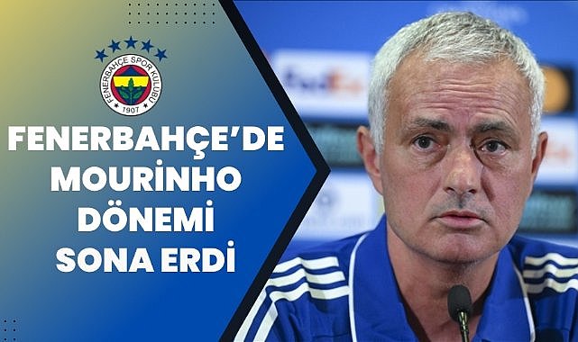 Fenerbahçe'de Mourinho dönemi sona erdi