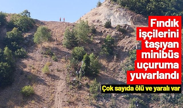 Fındık işçilerini taşıyan minibüs uçuruma yuvarlandı: 3 ölü 18 yaralı