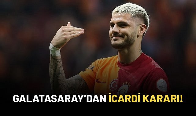 Galatasaray'dan İcardi kararı!
