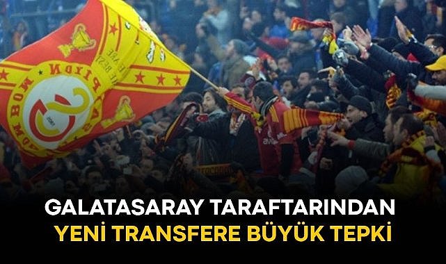 Galatasaray taraftarından yeni transfere büyük tepki!
