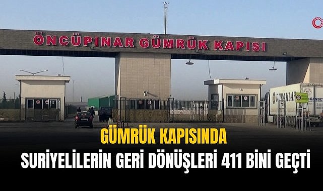 Gümrük kapısında Suriyelilerin geri dönüşleri 411 bini geçti