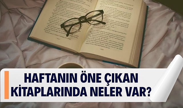 Haftanın kitaplarında neler var?