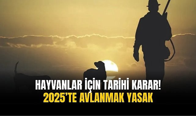 Hayvanlar için tarihi karar! 2025’te avlanmak yasak