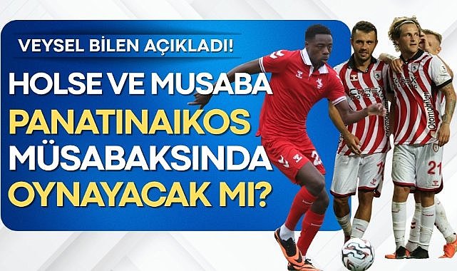 Holse ve Musaba Panathinaikos maçında oynayabilecek mi? Veysel Bilen açıkladı