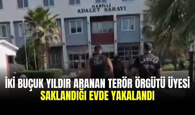 İki buçuk yıldır aranan Terör örgütü üyesi saklandığı evde yakalandı