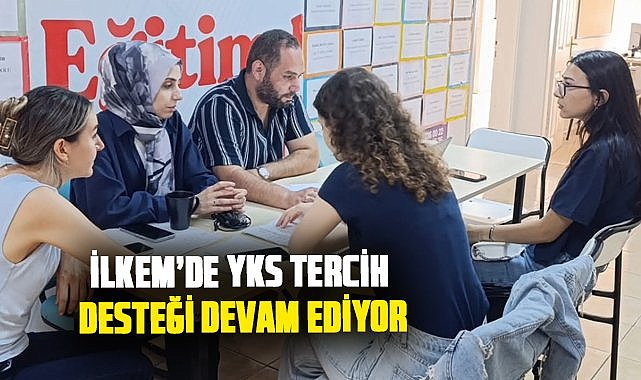 İLKEM'de YKS tercih desteği devam ediyor