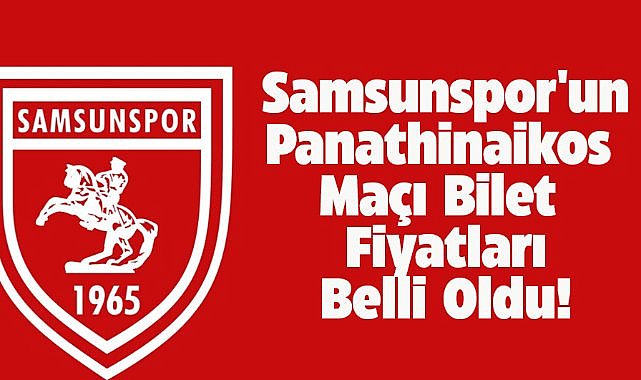 İşte Samsunspor'un Panathinaikos maçı bilet fiyatları